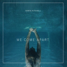 We Come Apart mp3 Album by Sonya Kitchell