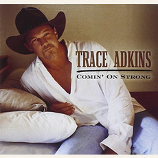Comin' on Strong mp3 Album by Trace Adkins