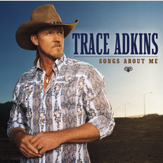 Songs About Me mp3 Album by Trace Adkins
