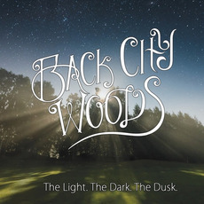 The Light. the Dark. the Dusk. mp3 Album by Back City Woods
