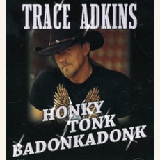 Honky Tonk Badonkadonk mp3 Artist Compilation by Trace Adkins