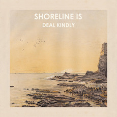 Deal Kindly mp3 Album by Shoreline Is