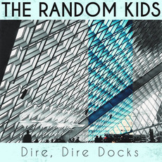 Dire, Dire Docks mp3 Album by The Random Kids