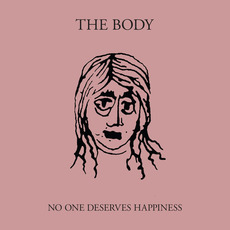 No One Deserves Happiness mp3 Album by The Body