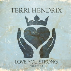 Love You Strong mp3 Album by Terri Hendrix