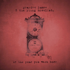 In the Year You Were Born mp3 Album by Graydon James & The Young Novelists