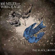 100 Miles of Wreckage mp3 Album by The Black Lillies