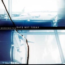 Days Not Today mp3 Album by Brokenkites