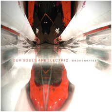 Our Souls Are Electric mp3 Album by Brokenkites