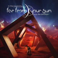 In The Beginning... Was The Emotion mp3 Album by Far From Your Sun