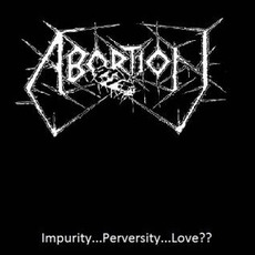 Impurity...Perversity...Love?? mp3 Album by Abortion