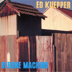 Serene Machine mp3 Album by Ed Kuepper