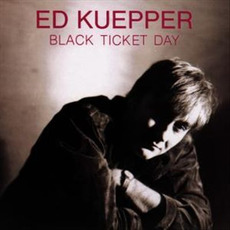 Black Ticket Day mp3 Album by Ed Kuepper