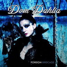 Foreign Birdcage mp3 Album by Dom Dahlia