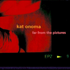 Far From the Pictures mp3 Album by Kat Onoma