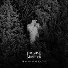 Transparent Knives mp3 Album by Promise and the Monster