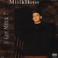 U Got Miilk ? mp3 Album by Miilkbone