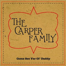 Come See Yer Ol’ Daddy mp3 Album by The Carper Family