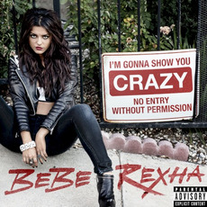 I'm Gonna Show You Crazy mp3 Single by Bebe Rexha