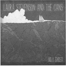 Holy Ghost! mp3 Single by Laura Stevenson and The Cans