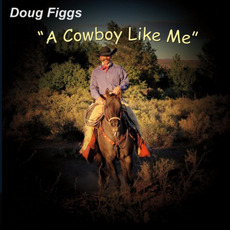 A Cowboy Like Me mp3 Album by Doug Figgs