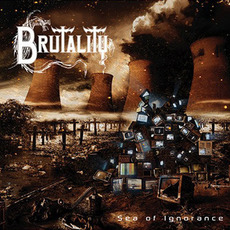 Sea Of Ignorance mp3 Album by Brutality
