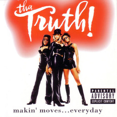 Makin' Moves... Everyday mp3 Album by Tha Truth!