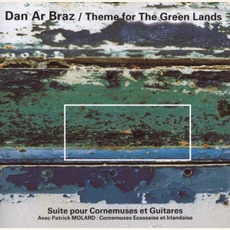 Theme for the Green Lands (Suite for Pipes and Guitar) mp3 Album by Dan Ar Braz