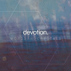 Words and Crystals mp3 Album by Devotion.