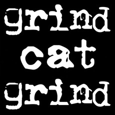 Grind Cat Grind mp3 Album by Grind Cat Grind