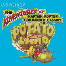 The Adventures of Kaptain Kopter & Commander Cassidy in Potatoland mp3 Album by Spirit