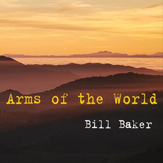 Arms of the World mp3 Album by Bill Baker