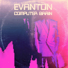 Computer Brain (Deluxe Edition) mp3 Album by Evanton