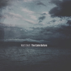 The Calm Before mp3 Album by Matt Elliott
