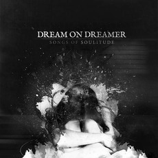 Songs of Soulitude mp3 Album by Dream On, Dreamer