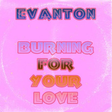 Burning For Your Love mp3 Single by Evanton