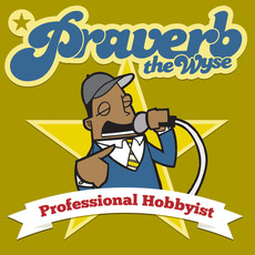 Professional Hobbyist mp3 Album by Praverb the Wyse