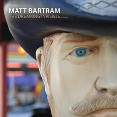 The Dreaming Invisible... mp3 Album by Matt Bartram