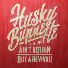 Ain't Nothin' But a Revival mp3 Album by Husky Burnette