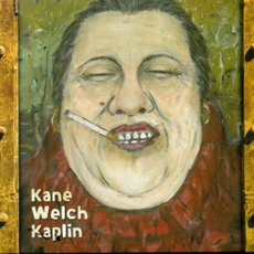 Kane Welch Kaplin mp3 Album by Kieran Kane & Kevin Welch with Fats Kaplin