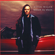 Beneath My Wheels mp3 Album by Kevin Welch