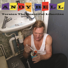 Torsten the Beautiful Libertine mp3 Album by Andy Bell