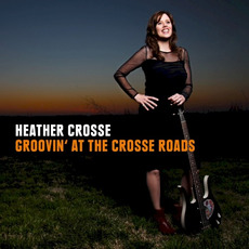 Groovin' at the Crosse Roads mp3 Album by Heather Crosse