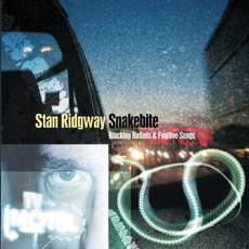 Snakebite: Blacktop Ballads and Fugitive Songs mp3 Album by Stan Ridgway