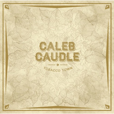 Tobacco Town mp3 Album by Caleb Caudle