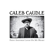 Paint Another Layer On My Heart mp3 Album by Caleb Caudle