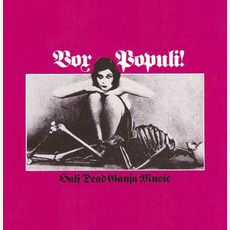 Half Dead Ganja Music (Remastered) mp3 Album by Vox Populi!