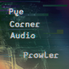 Prowler mp3 Album by Pye Corner Audio