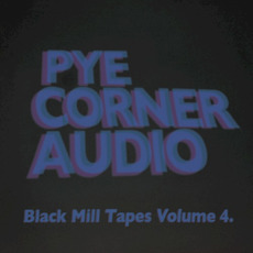 Black Mill Tapes, Volume 4: Dystopian Vectors mp3 Album by Pye Corner Audio