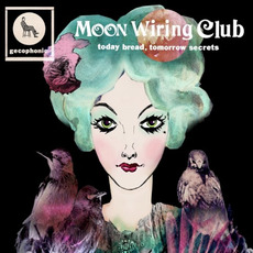 Today Bread, Tomorrow Secrets mp3 Album by Moon Wiring Club